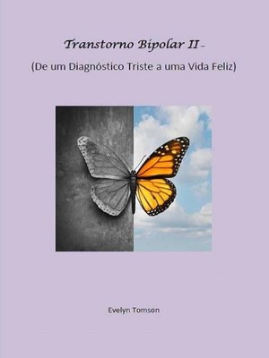 cover image of Transtorno Bipolar II--De um Diagnóstico Triste a uma Vida Feliz